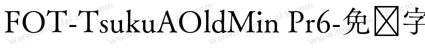 FOT-TsukuAOldMin Pr6字体转换